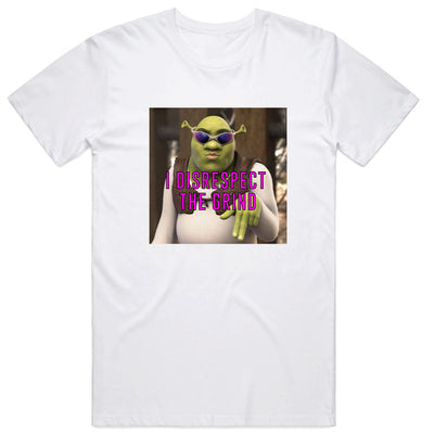 Shrek I disrespect the grind T-Shirt
