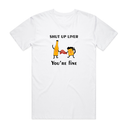 Shut Up Liver T-Shirt