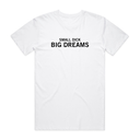 Small X Big Dreams T-Shirt
