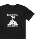 Thank You For Your Cervix T-Shirt