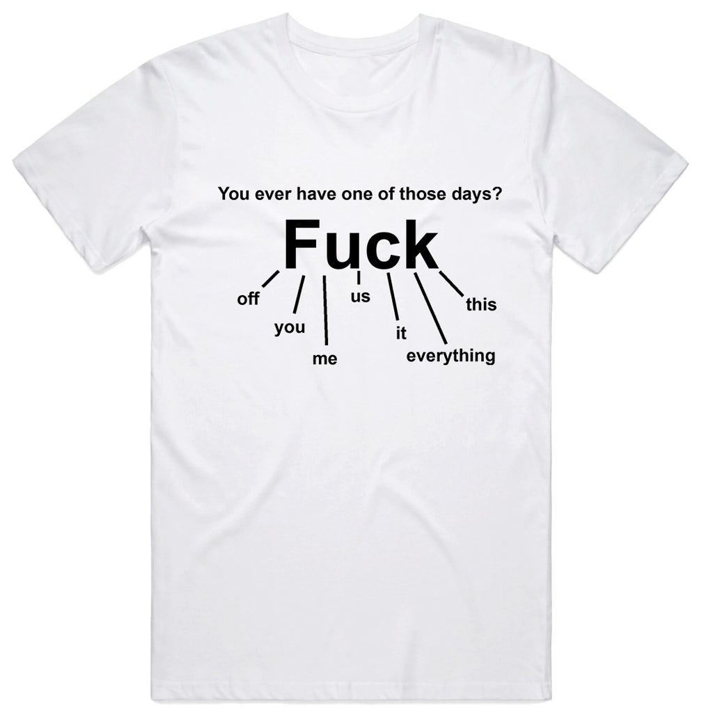 You Ever Have One Of Those Days.. T-Shirt