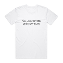 You Look Better When I'm Drunk T-Shirt
