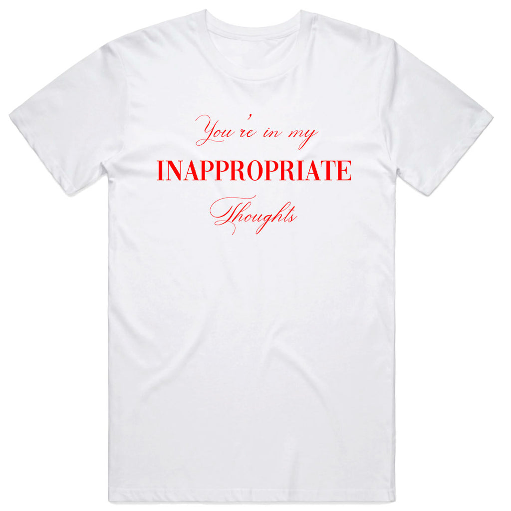 You're in my Inappropriate Thoughts T-Shirt