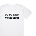 Your Mum T-Shirt