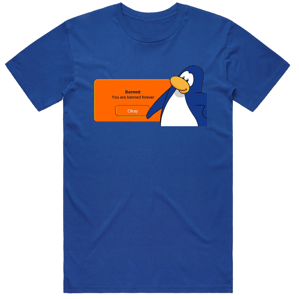 "You are banned forever" (Club Penguin) T-Shirt