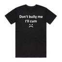Don't Bully Me T-Shirt