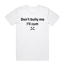 Don't Bully Me T-Shirt