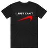 I Just Can't T-Shirt