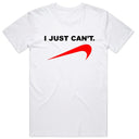 I Just Can't T-Shirt