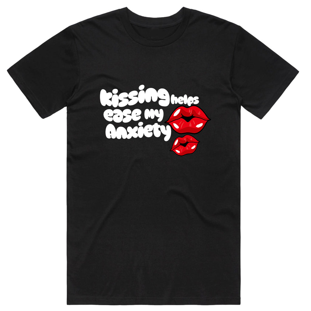 Kissing helps eases my Anxiety T-Shirt