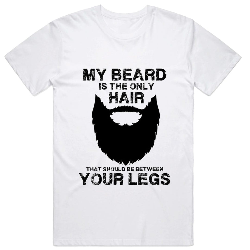 "My Beard is the only Hair..." T-Shirt