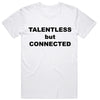 Talentless but Connected T-Shirt