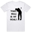 Your Hole is my Goal!
