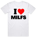 I Love MILFS T-Shirt